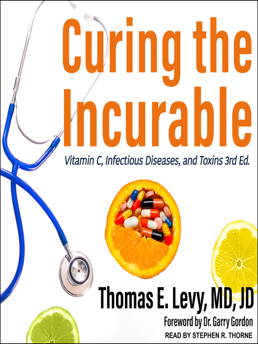 Title details for Curing the Incurable by Thomas E. Levy, MD, JD - Available